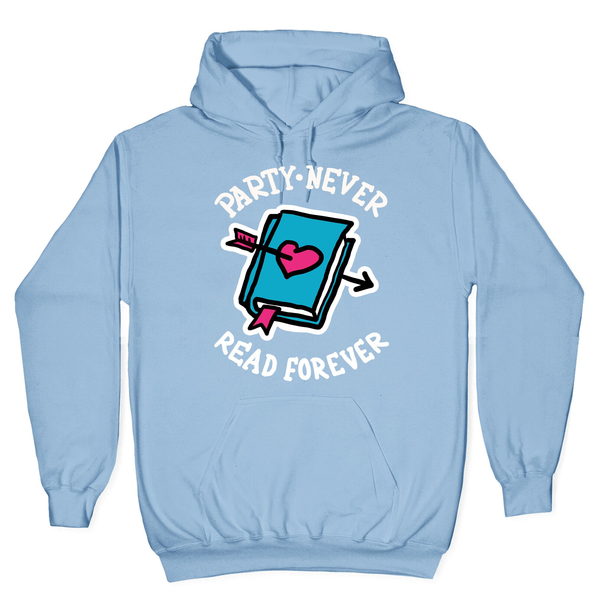 Party Never Read Forever Hoodie